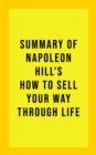 Summary of Napoleon Hill's How to Sell Your Way Through Life - eBook