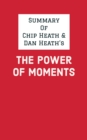 Summary of Chip Heath & Dan Heath's The Power of Moments - eBook