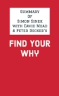 Summary of Simon Sinek with David Mead & Peter Docker's Find Your Why - eBook