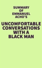 Summary of Emmanuel Acho's Uncomfortable Conversations with a Black Man - eBook