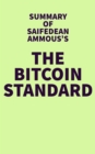 Summary of Saifedean Ammous's The Bitcoin Standard - eBook