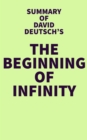 Summary of David Deutsch's The Beginning of Infinity - eBook