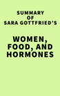 Summary of Sara Gottfried's Women, Food, and Hormones - eBook