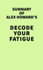 Summary of Alex Howard's Decode Your Fatigue - eBook