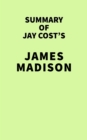 Summary of Jay Cost's James Madison - eBook