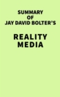 Summary of Jay David Bolter's Reality Media - eBook