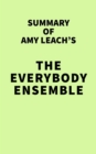 Summary of Amy Leach's The Everybody Ensemble - eBook