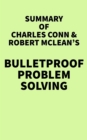 Summary of Charles Conn & Robert McLean's Bulletproof Problem Solving - eBook