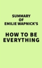 Summary of Emilie Wapnick's How to Be Everything - eBook