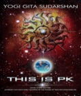 This Is "PK" Mind Over Matter : Anybody Can Now Easily Manifest, By the Power of True-Psychokinesis. - eBook