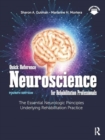 Quick Reference Neuroscience for Rehabilitation Professionals : The Essential Neurologic Principles Underlying Rehabilitation Practice - Book