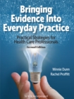 Bringing Evidence Into Everyday Practice : Practical Strategies for Health Care Professionals - eBook