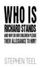 Who is Richard Stands and Why Do Our Children Pledge Their Allegiance to Him? - Book