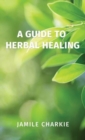 A Guide to Herbal Healing - Book