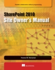 SharePoint 2010 Site Owner's Manual : Flexible Collaboration without Programming - eBook