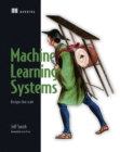 Machine Learning Systems : Designs that scale - eBook