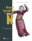 Beyond Spreadsheets with R : A beginner's guide to R and RStudio - eBook