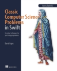 Classic Computer Science Problems in Swift : Essential techniques for practicing programmers - eBook