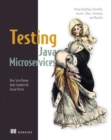 Testing Java Microservices : Using Arquillian, Hoverfly, AssertJ, JUnit, Selenium, and Mockito - eBook