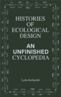 Histories of Ecological Design : An Unfinished Cyclopedia - Book