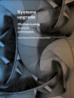Systems Upgrade : (Re)Fabricating Tectonic Prototypes - Book