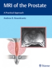 MRI of the Prostate : A Practical Approach - eBook