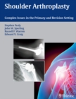Shoulder Arthroplasty : Complex Issues in the Primary and Revision Setting - eBook
