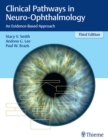 Clinical Pathways in Neuro-Ophthalmology : An Evidence-Based Approach - eBook