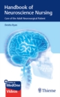 Handbook of Neuroscience Nursing : Care of the Adult Neurosurgical Patient - eBook