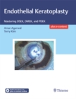 Endothelial Keratoplasty : Mastering DSEK, DMEK, and PDEK - eBook