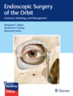 Endoscopic Surgery of the Orbit : Anatomy, Pathology, and Management - eBook