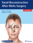 Facial Reconstruction After Mohs Surgery - eBook