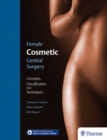 Female Cosmetic Genital Surgery : Concepts, classification, and techniques - eBook