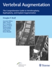 Vertebral Augmentation : The Comprehensive Guide to Vertebroplasty, Kyphoplasty, and Implant Augmentation - eBook