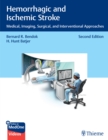 Hemorrhagic and Ischemic Stroke : Medical, Imaging, Surgical, and Interventional Approaches - eBook