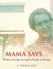 Mama Says... : Wisdom through Sayings for People of All Ages - eBook