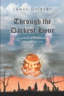 Through the Darkest Hour : A Testimony of the Delivering Power of God's Love - eBook