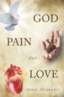 God, Pain, And Love - eBook