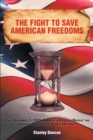 The Fight to Save American Freedoms : Was November 3, 2020, America's Rush to Repeat  the Darkest Failures of World History? - eBook