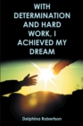 With Determination and Hard Work, I Achieved My Dream - eBook