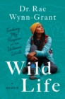 Wild Life : Finding My Purpose in an Untamed World - eBook