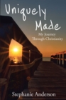 Uniquely Made : My Journey Through Christianity - eBook