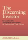 The Discerning Investor : Personal Portfolio Management in Retirement for Lawyers (and Their Clients) - eBook