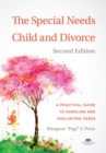 The Special Needs Child and Divorce : A Practical Guide to Handling and Evaluating Cases, Second Edition - eBook