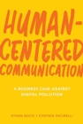 Human-Centered Communication : A Business Case Against Digital Pollution - Book
