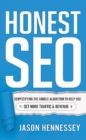 Honest Seo : Demystifying the Google Algorithm to Help You Get More Traffic and Revenue - Book