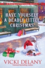 Have Yourself A Deadly Little Christmas : A Year-Round Christmas Mystery - Book