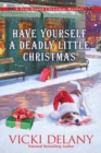 Have Yourself a Deadly Little Christmas : A Year-Round Christmas Mystery - Book