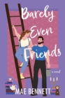 Barely Even Friends : A Novel - Book