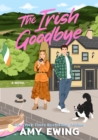 The Irish Goodbye : A Novel - Book